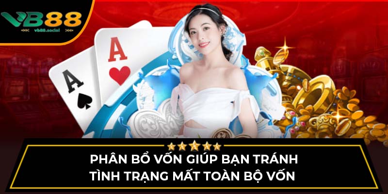 Phân bổ vốn giúp bạn tránh tình trạng mất toàn bộ vốn 