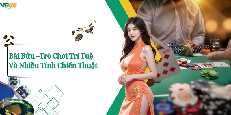 Bài Bửu –Trò Chơi Trí Tuệ Và Nhiều Tính Chiến Thuật.