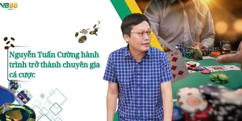 Nguyễn Tuấn Cường - Nhà Sáng Lập VB88, Dấu Ấn Cá Cược 2 Nguyễn Tuấn Cường hành trình trở thành chuyên gia cá cược