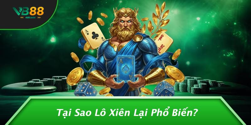 Tại Sao Lô Xiên Lại Phổ Biến?