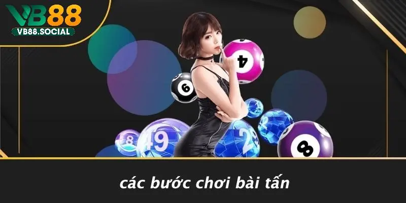 CÁCH CHƠI BÀI TẤN: CHIẾN THUẬT ĐỈNH CAO GIÀNH CHIẾN THẮNG 4 Các Bước Chơi Bài Tấn