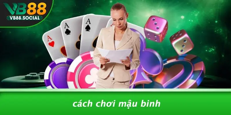 LUẬT CHƠI MẬU BINH: HƯỚNG DẪN CƯỢC VÀ CHIẾN THUẬT CƠ BẢN 2 Cách Chơi Mậu Binh