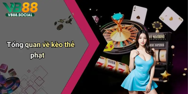 Tổng quan về kèo thẻ phạt